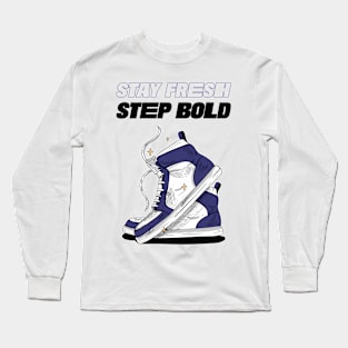 Stay Fresh Step Bold Sneaker Sneakerhead Long Sleeve T-Shirt